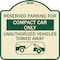 Signmission Reserved Parking for Compact Car Unauthorized Vehicles Towed Away Alum, 18" x 18", TG-1818-23122 A-DES-TG-1818-23122 - alternate 1